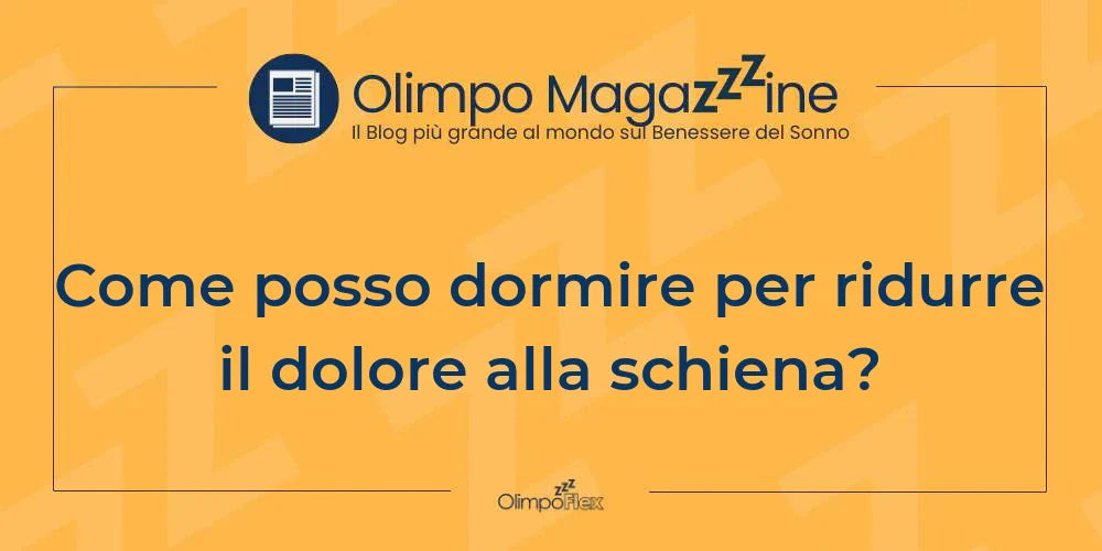Come posso dormire per ridurre il dolore alla schiena?