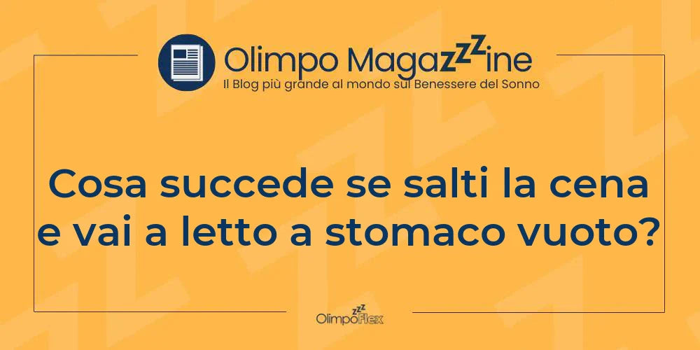 Cosa succede se salti la cena e vai a letto a stomaco vuoto?