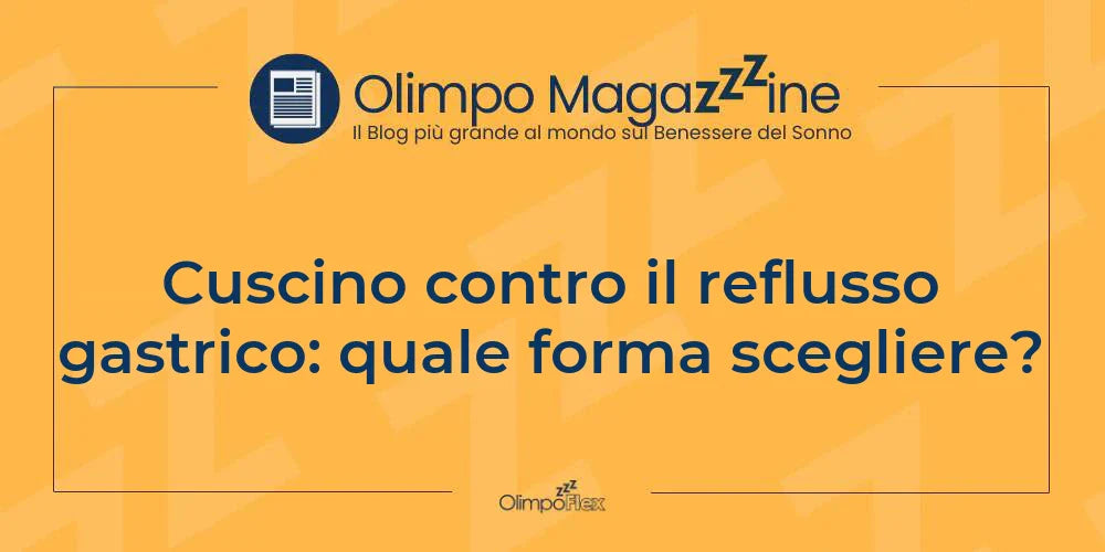 Cuscino contro il reflusso gastrico: quale forma scegliere?