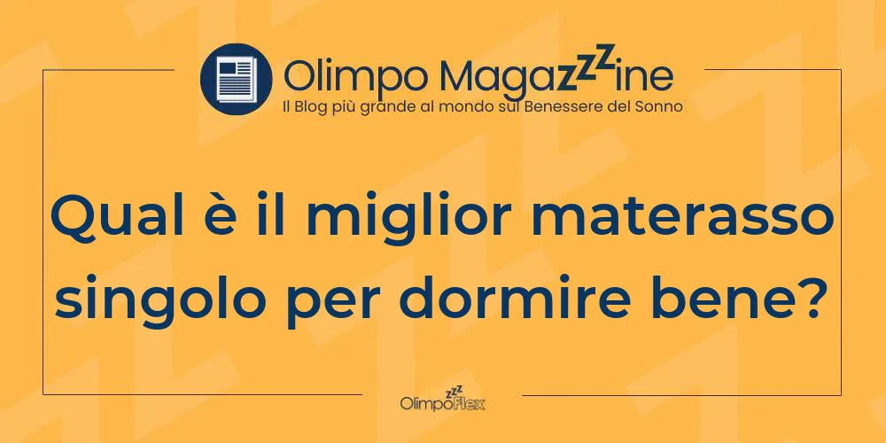Qual è il miglior materasso singolo per dormire bene?
