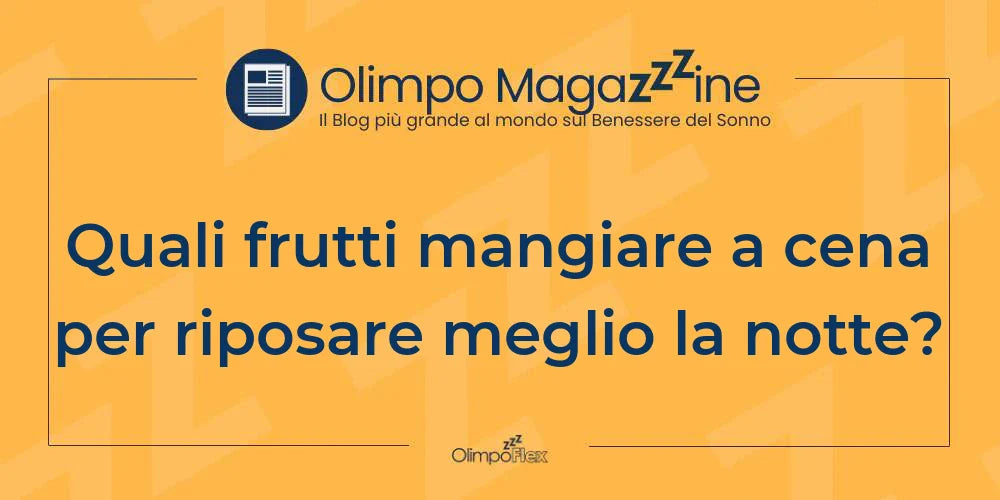 Quali frutti mangiare a cena per riposare meglio la notte?