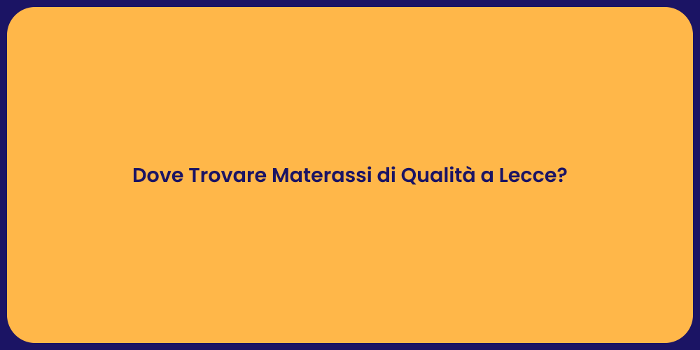 Dove Trovare Materassi di Qualità a Lecce?