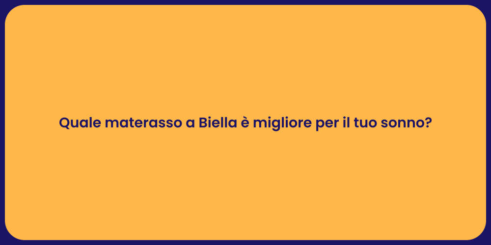 Quale materasso a Biella è migliore per il tuo sonno?