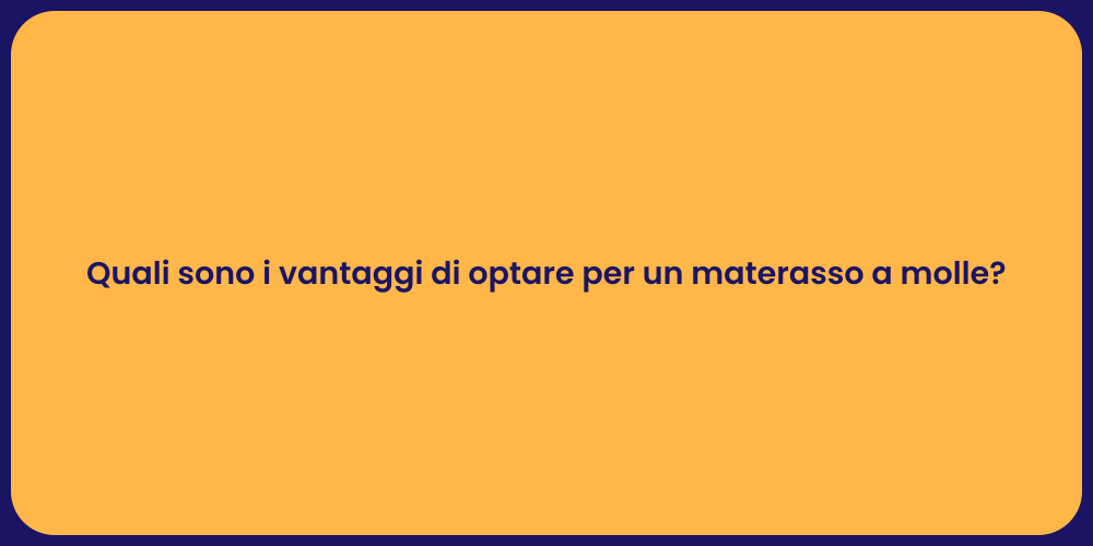 Quali sono i vantaggi di optare per un materasso a molle?