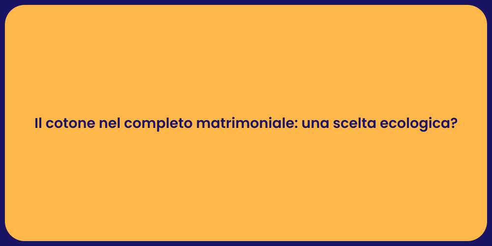 Il cotone nel completo matrimoniale: una scelta ecologica?