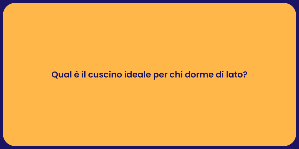 Qual è il cuscino ideale per chi dorme di lato?
