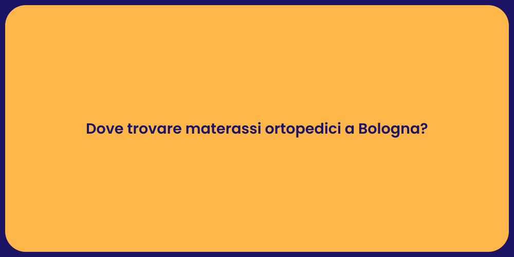 Dove trovare materassi ortopedici a Bologna?