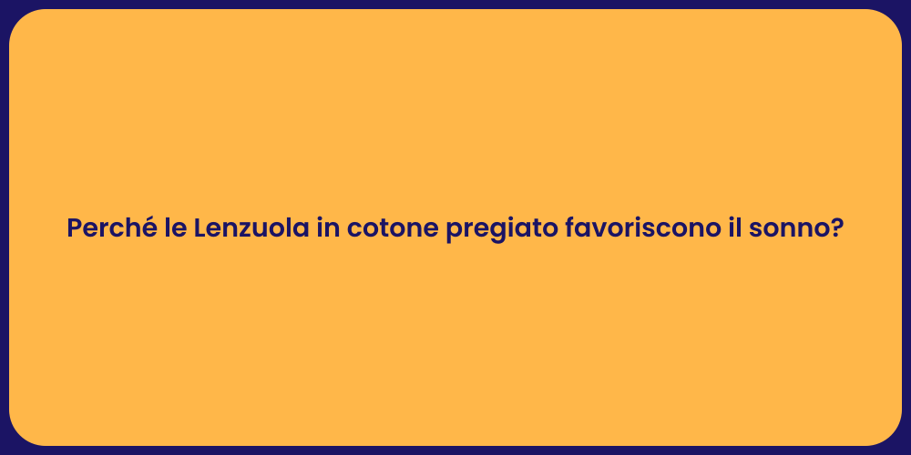 Perché le Lenzuola in cotone pregiato favoriscono il sonno?
