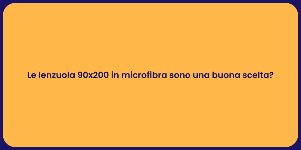 Le lenzuola 90x200 in microfibra sono una buona scelta?