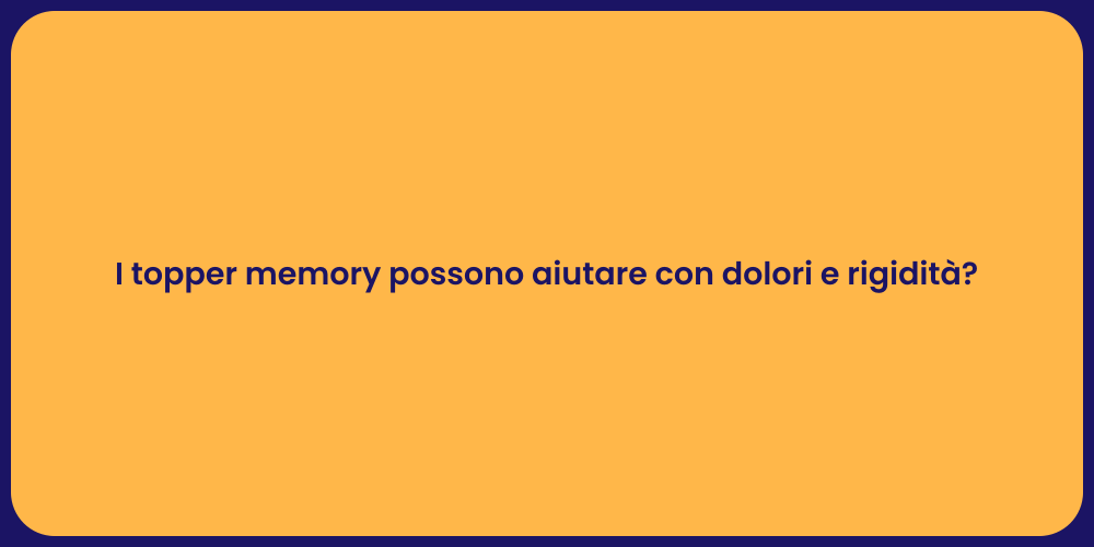 I topper memory possono aiutare con dolori e rigidità?