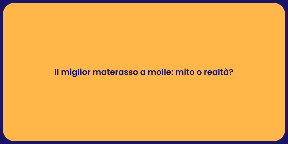 Il miglior materasso a molle: mito o realtà?