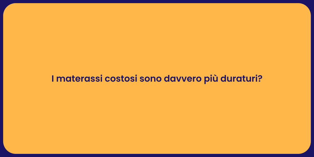 I materassi costosi sono davvero più duraturi?