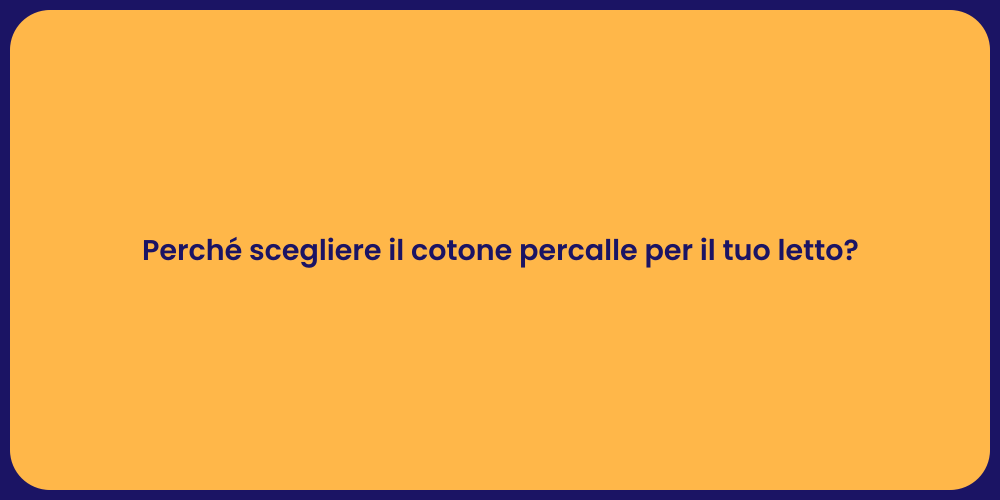 Perché scegliere il cotone percalle per il tuo letto?