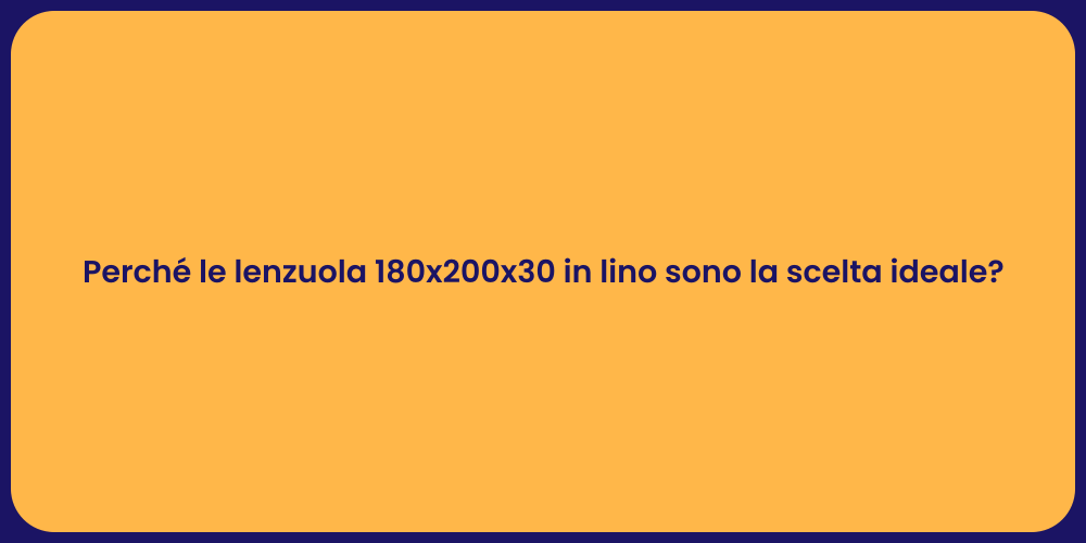 Perché le lenzuola 180x200x30 in lino sono la scelta ideale?
