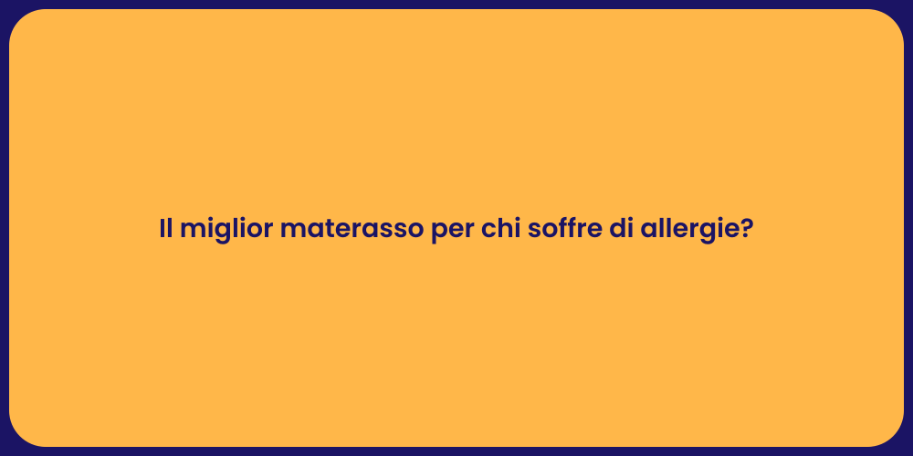 Il miglior materasso per chi soffre di allergie?