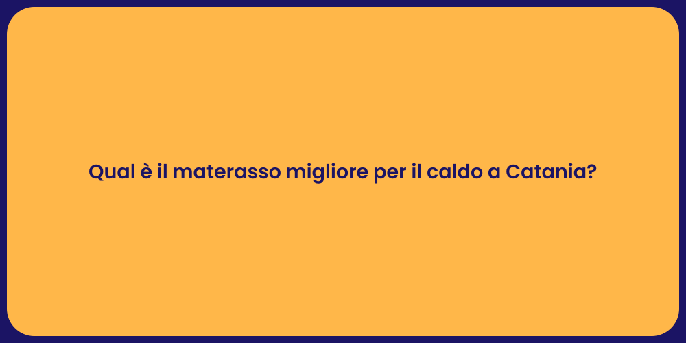 Qual è il materasso migliore per il caldo a Catania?