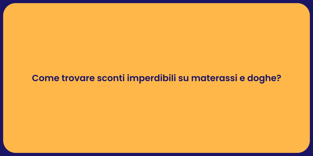 Come trovare sconti imperdibili su materassi e doghe?
