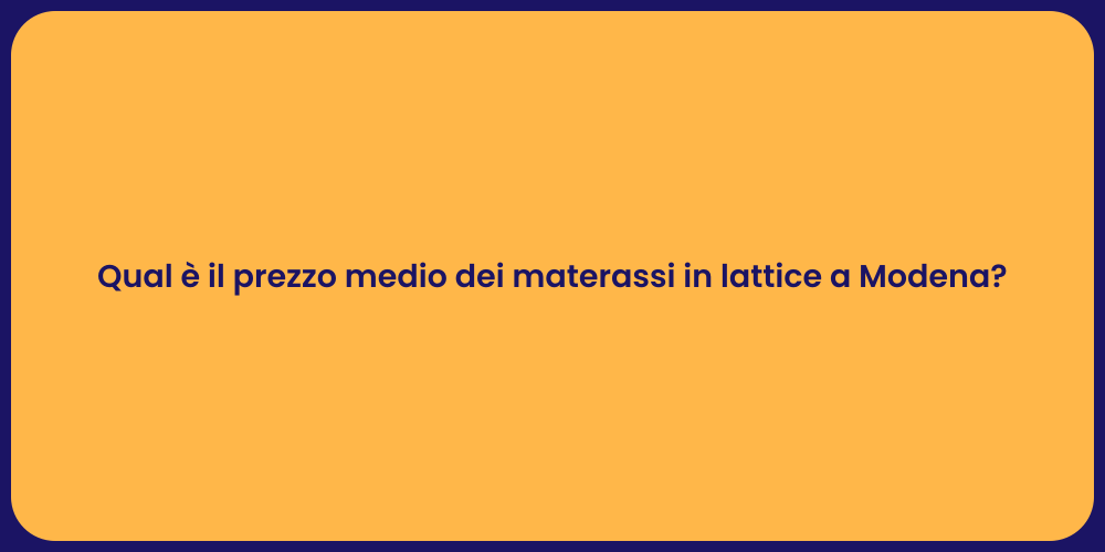 Qual è il prezzo medio dei materassi in lattice a Modena?