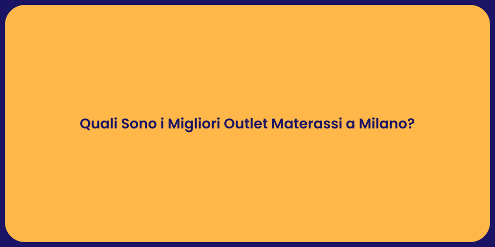 Quali Sono i Migliori Outlet Materassi a Milano?