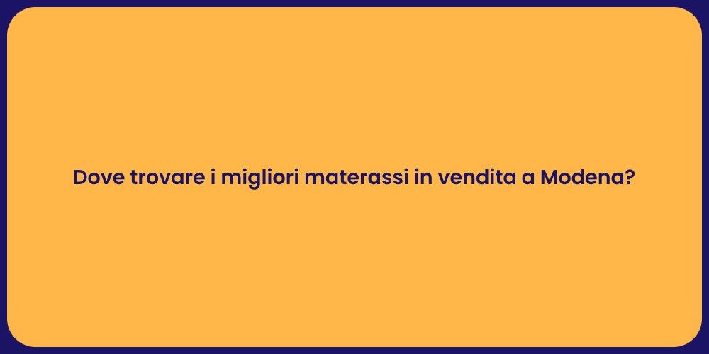 Dove trovare i migliori materassi in vendita a Modena?