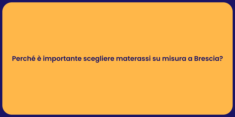 Perché è importante scegliere materassi su misura a Brescia?