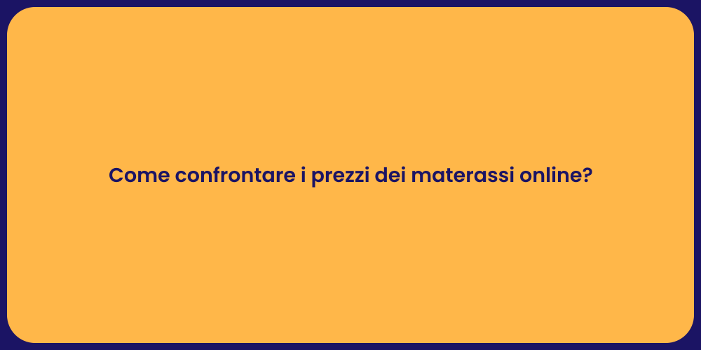 Come confrontare i prezzi dei materassi online?