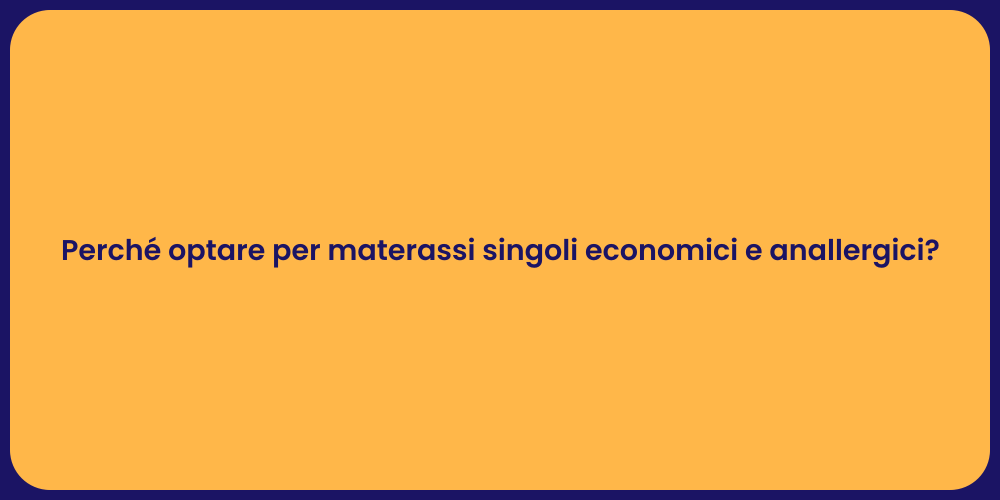 Perché optare per materassi singoli economici e anallergici?