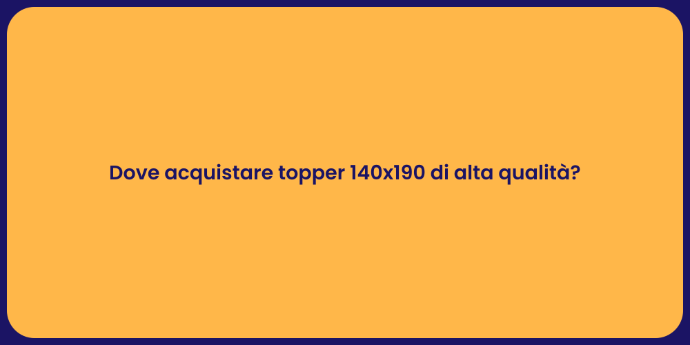 Dove acquistare topper 140x190 di alta qualità?