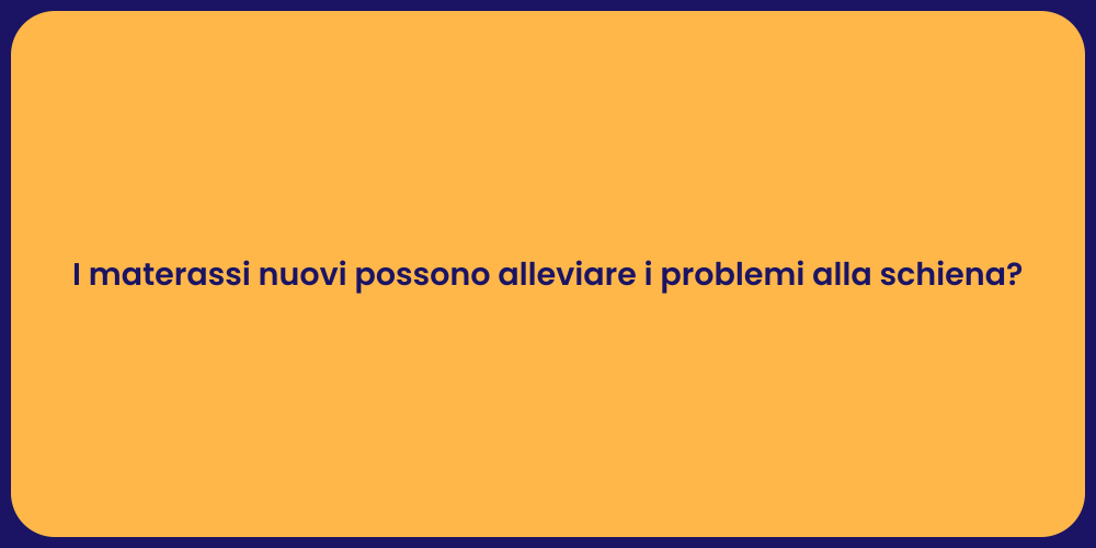 I materassi nuovi possono alleviare i problemi alla schiena?