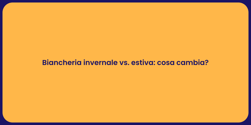 Biancheria invernale vs. estiva: cosa cambia?