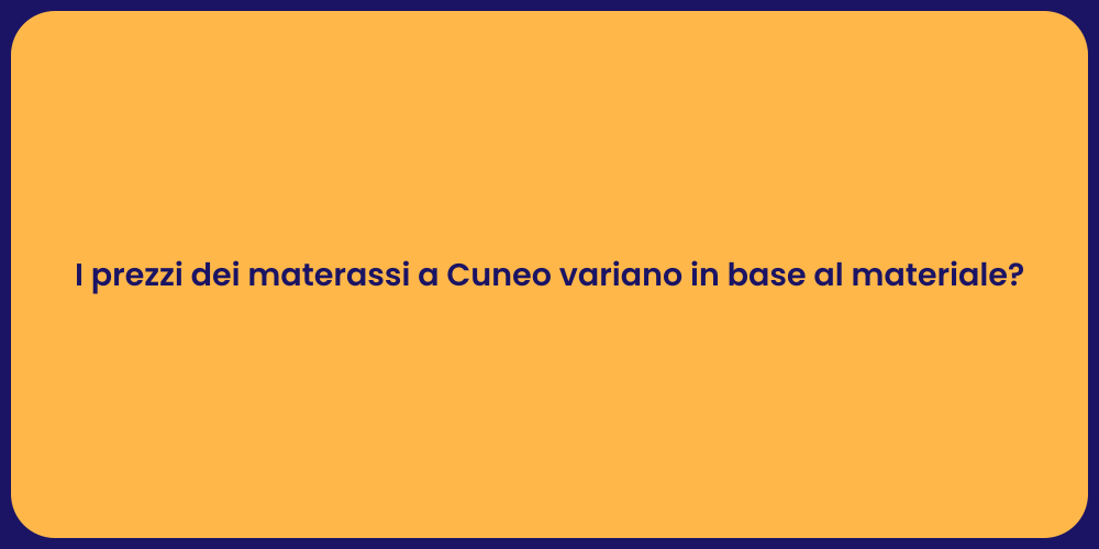 Materassi a Cuneo: Prezzi e Materiali