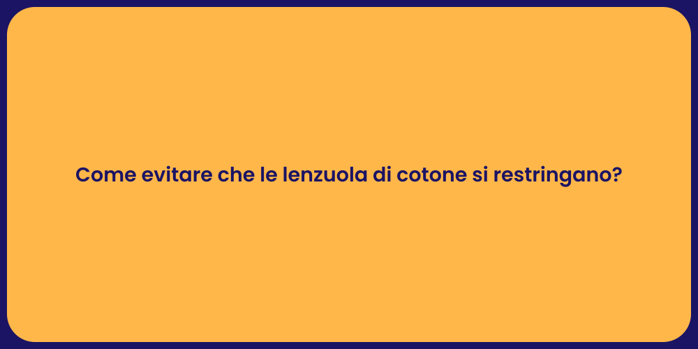 Come evitare che le lenzuola di cotone si restringano?