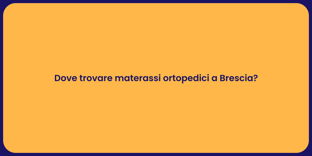 Dove trovare materassi ortopedici a Brescia?