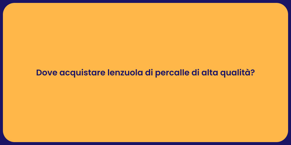 Dove acquistare lenzuola di percalle di alta qualità?