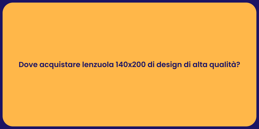 Dove acquistare lenzuola 140x200 di design di alta qualità?