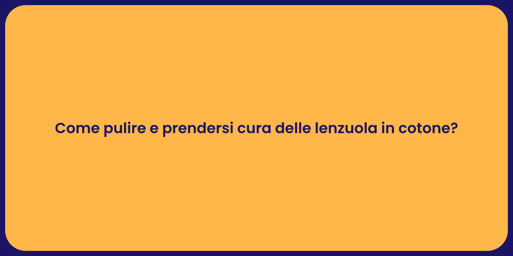 Come pulire e prendersi cura delle lenzuola in cotone?