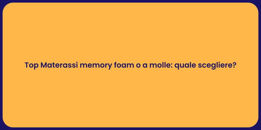 Top Materassi memory foam o a molle: quale scegliere?