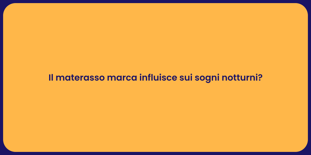 Materasso e Sogni: La Scelta Giusta