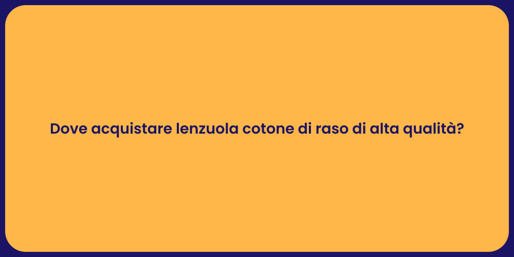 Dove acquistare lenzuola cotone di raso di alta qualità?