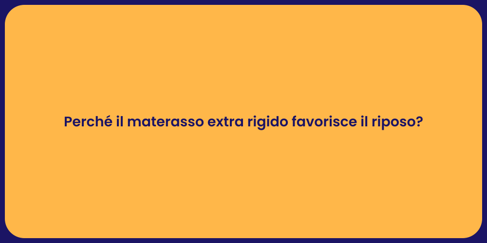 Perché il materasso extra rigido favorisce il riposo?