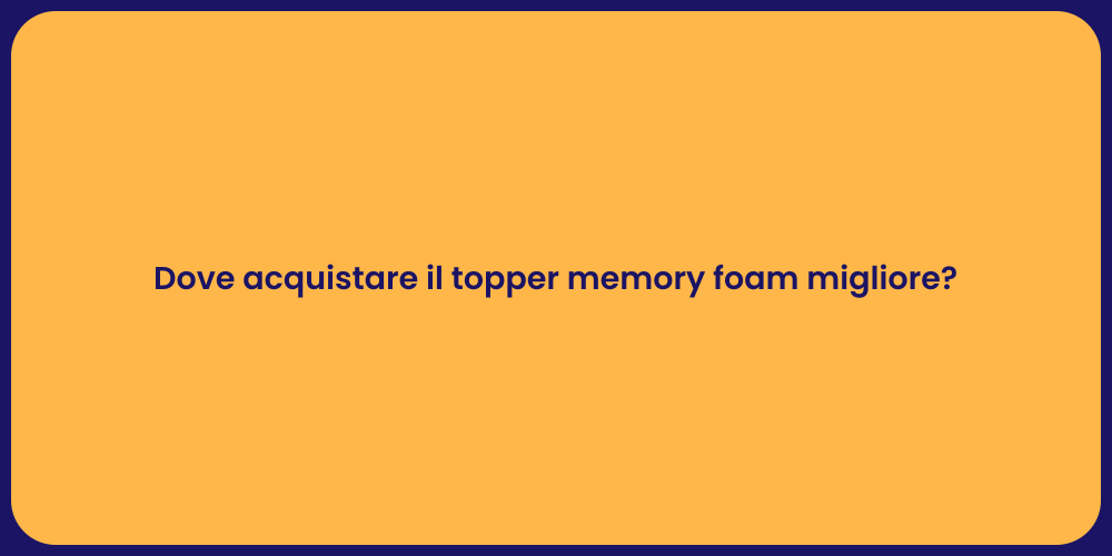 Dove acquistare il topper memory foam migliore?