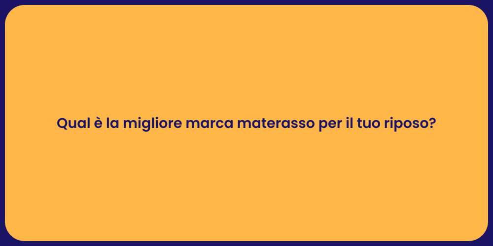 Qual è la migliore marca materasso per il tuo riposo?