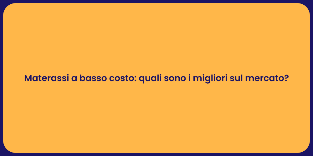 Materassi a basso costo: quali sono i migliori sul mercato?