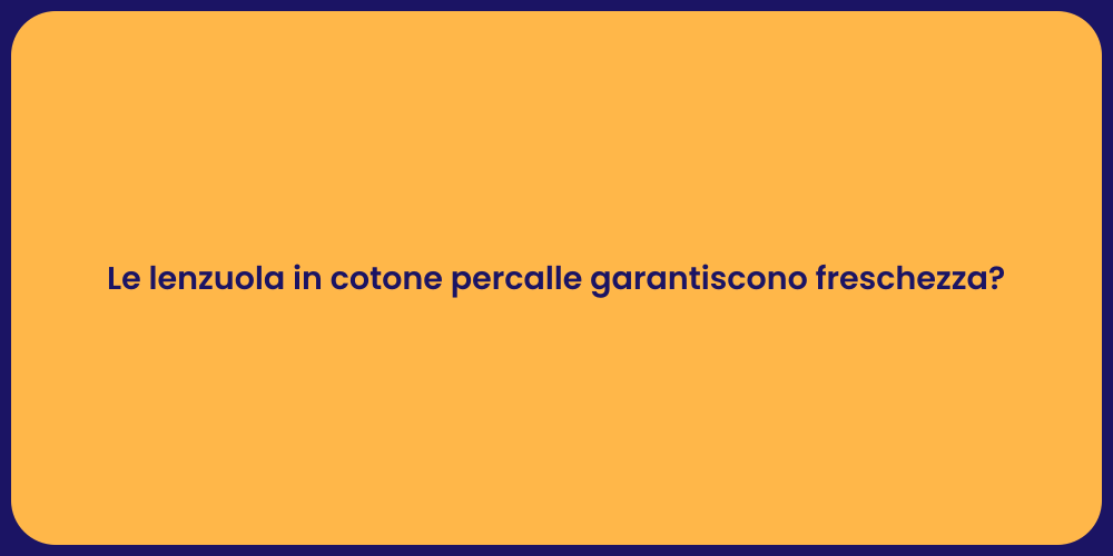 Le lenzuola in cotone percalle garantiscono freschezza?