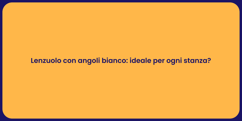 Lenzuolo con angoli bianco: ideale per ogni stanza?
