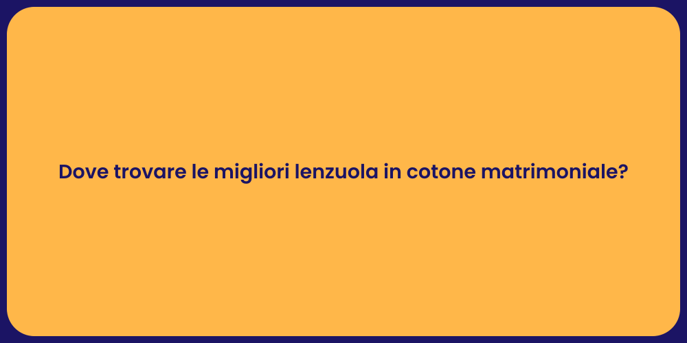 Dove trovare le migliori lenzuola in cotone matrimoniale?