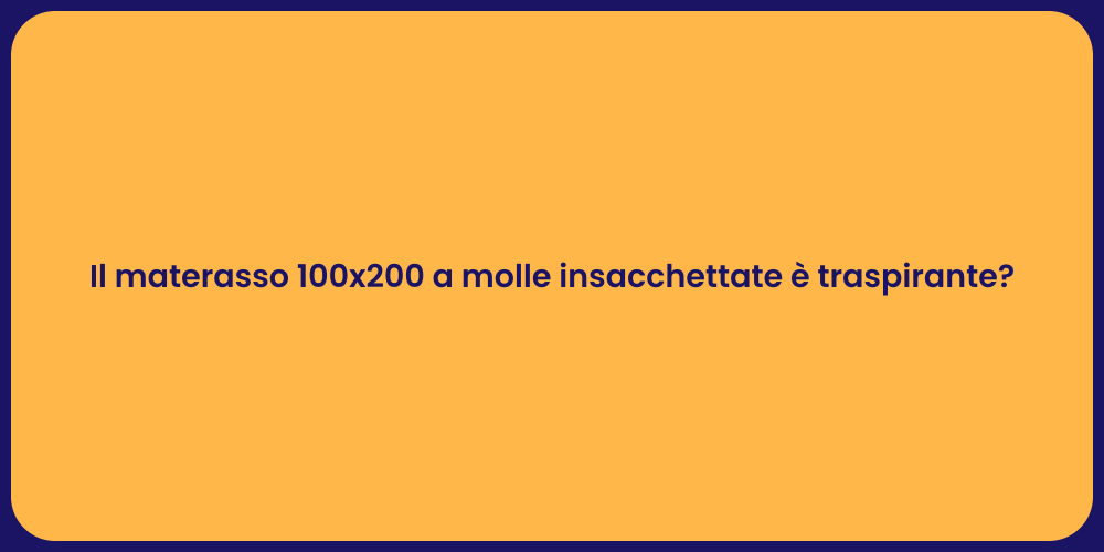 Il materasso 100x200 a molle insacchettate è traspirante?