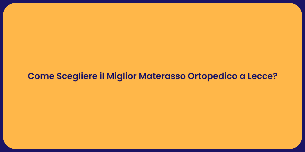 Come Scegliere il Miglior Materasso Ortopedico a Lecce?