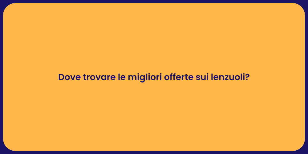 Dove trovare le migliori offerte sui lenzuoli?