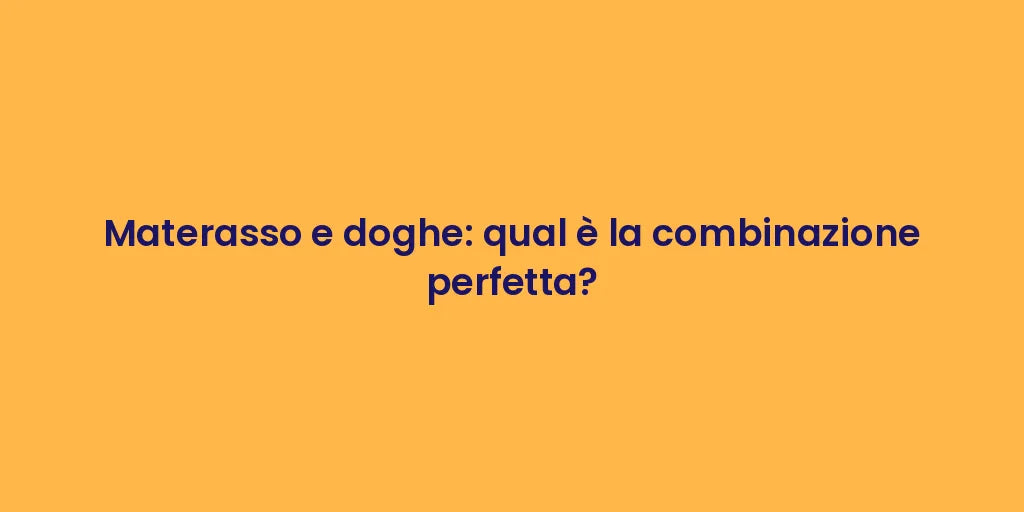 Materasso e doghe: qual è la combinazione perfetta?